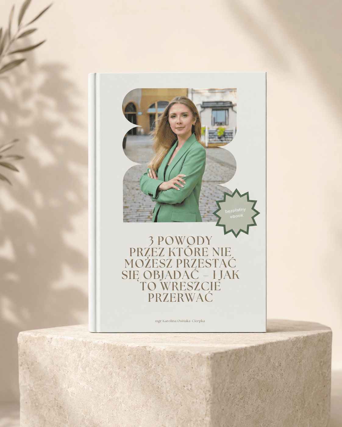Bezpłatny e-book: 3 powody, przez które nie możesz przestać się objadać — mgr Karolina Osińska-Cierpka